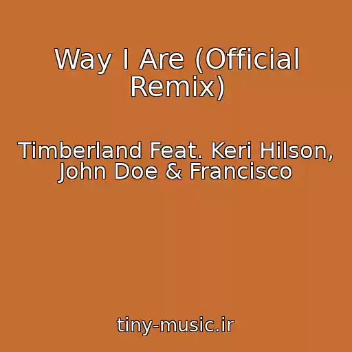 کاور آهنگ Way I Are (Official Remix) از Timberland Feat. Keri Hilson, John Doe & Francisco