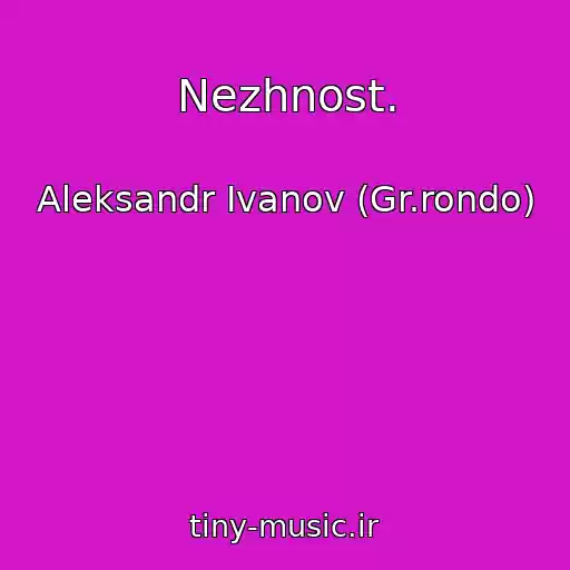 کاور آهنگ Nezhnost. از Aleksandr Ivanov (Gr.rondo)