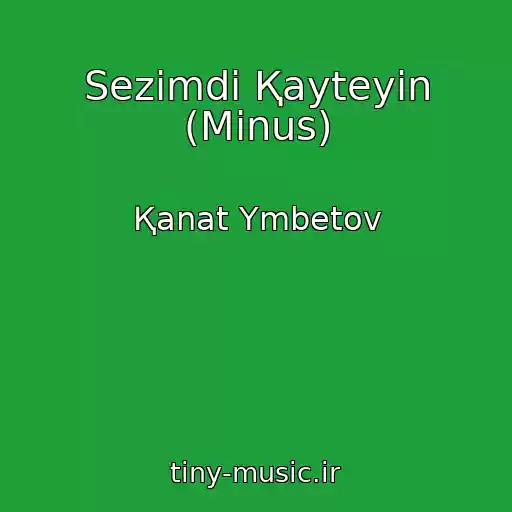 کاور آهنگ Sezіmdі Қayteyіn (Minus) از Қanat Үmbetov