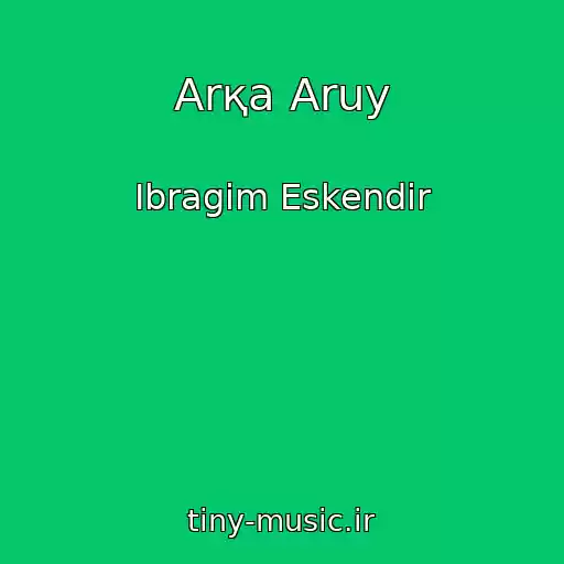کاور آهنگ Arқa Aruy از Ibragim Eskendіr