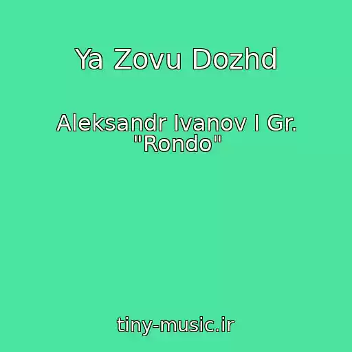 کاور آهنگ Ya Zovu Dozhd از Aleksandr Ivanov I Gr. "Rondo"