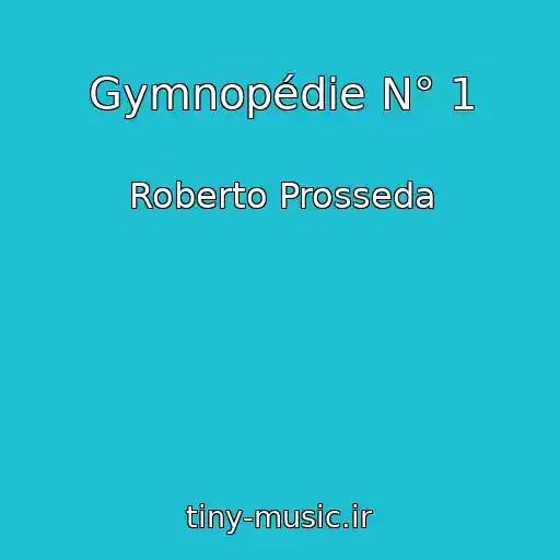 کاور آهنگ Gymnopédie N° 1 از Roberto Prosseda