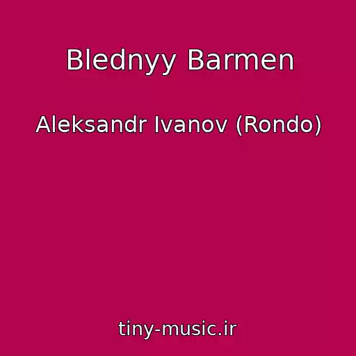 کاور آهنگ Blednyy Barmen از Aleksandr Ivanov (Rondo)