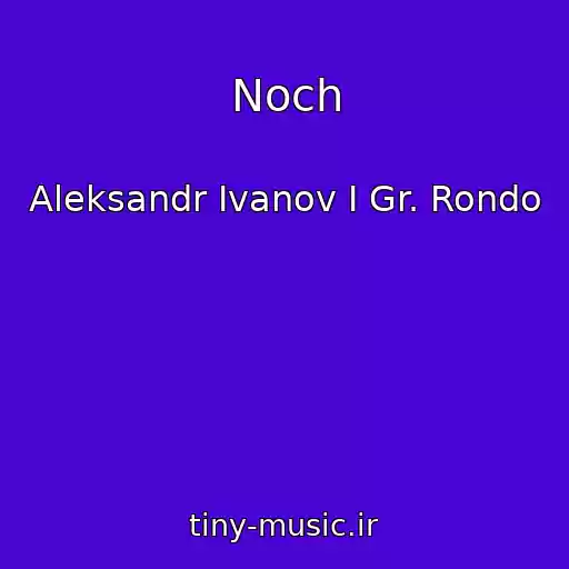 کاور آهنگ Noch از Aleksandr Ivanov I Gr. Rondo