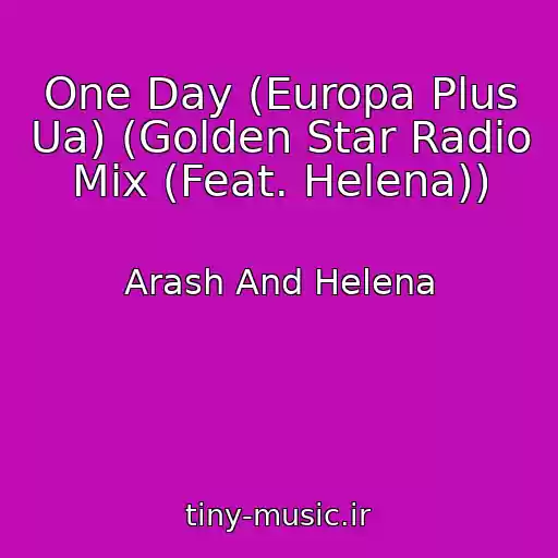 کاور آهنگ One Day (Europa Plus Ua) (Golden Star Radio Mix (Feat. Helena)) از Arash And Helena