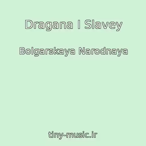 کاور آهنگ Dragana I Slavey از Bolgarskaya Narodnaya