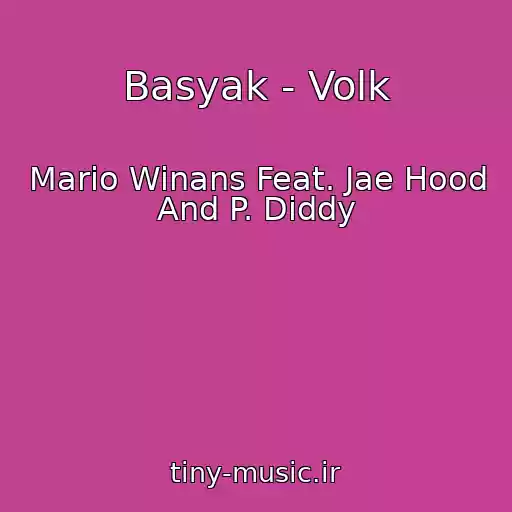 کاور آهنگ Basyak - Volk از Mario Winans Feat. Jae Hood And P. Diddy