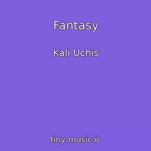 کاور آهنگ Fantasy از Kali Uchis
