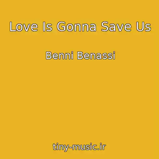 کاور آهنگ Love Is Gonna Save Us از Benni Benassi