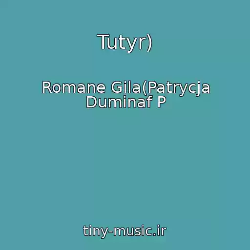 کاور آهنگ Tutyr) از Romane Gila(Patrycja Duminaf P