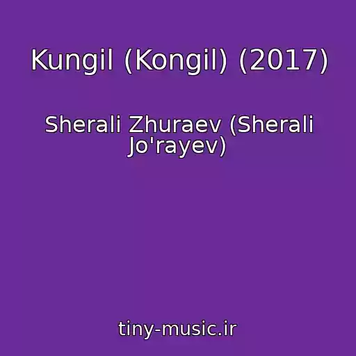 کاور آهنگ Kungil (Kongil) (2017) از Sherali Zhuraev (Sherali Jo'rayev)