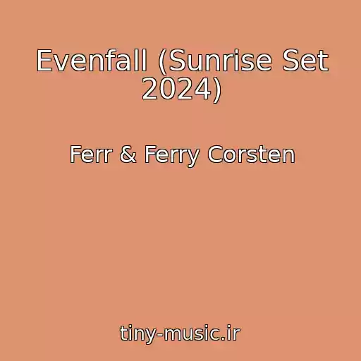 کاور آهنگ Evenfall (Sunrise Set 2024) از Ferr & Ferry Corsten