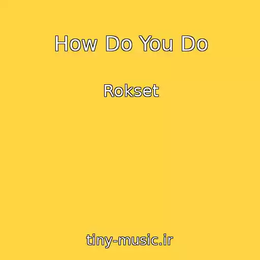 کاور آهنگ How Do You Do از Rokset