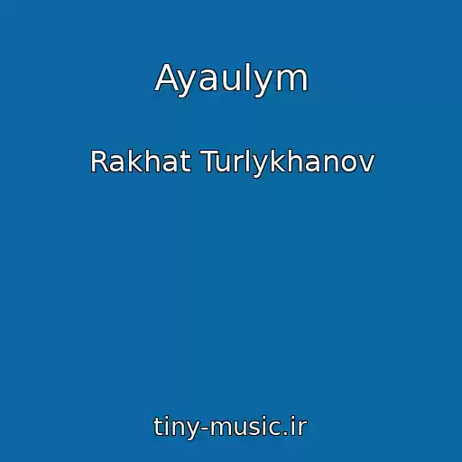 کاور آهنگ Ayaulym از Rakhat Turlykhanov