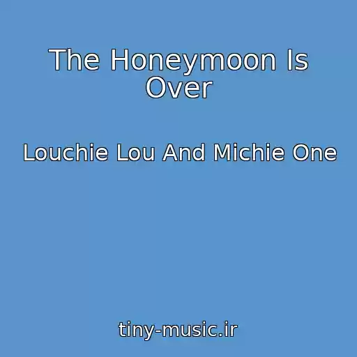کاور آهنگ The Honeymoon Is Over از Louchie Lou And Michie One