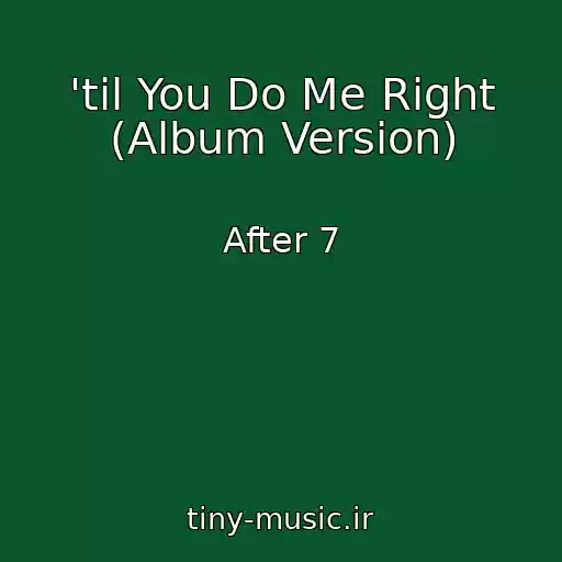 کاور آهنگ 'til You Do Me Right (Album Version) از After 7