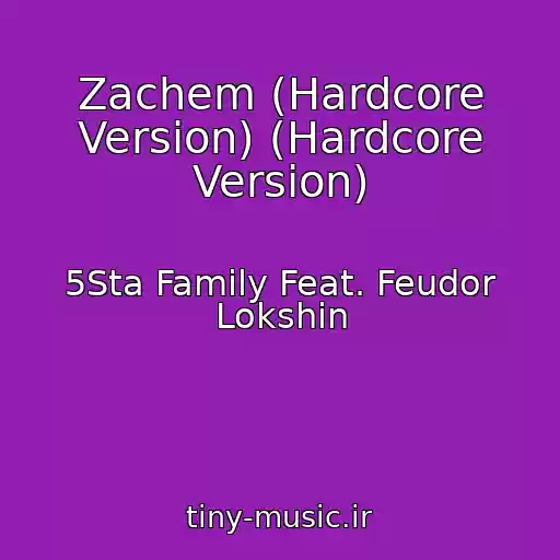 کاور آهنگ Zachem (Hardcore Version) (Hardcore Version) از 5Sta Family Feat. Feudor Lokshin
