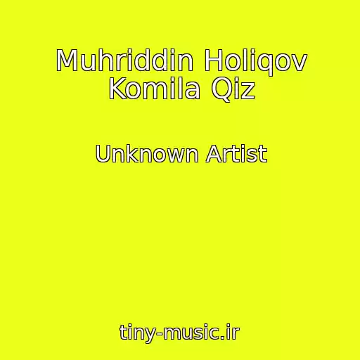 کاور آهنگ Muhriddin Holiqov Komila Qiz از Unknown Artist