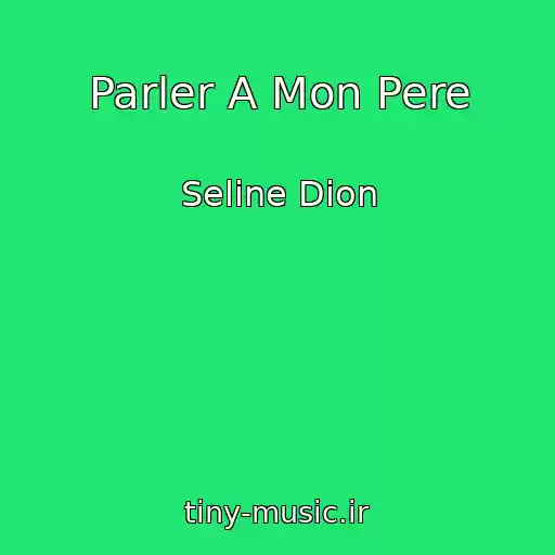 کاور آهنگ Parler A Mon Pere از Seline Dion