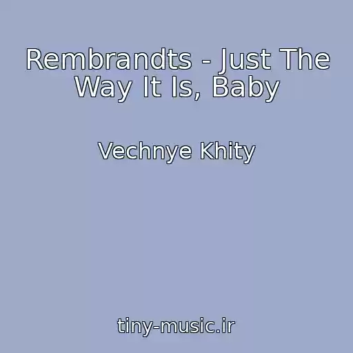 کاور آهنگ Rembrandts - Just The Way It Is, Baby از Vechnye Khity