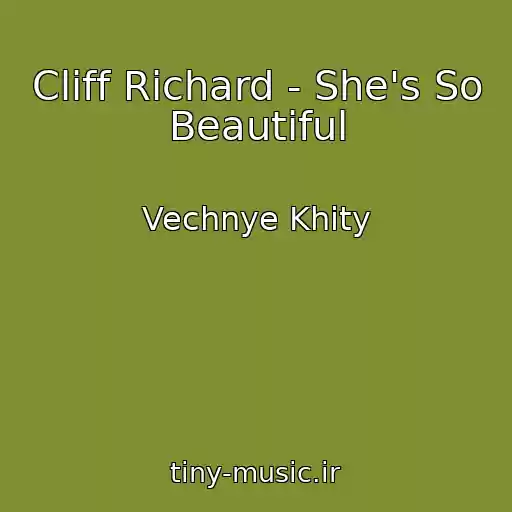 کاور آهنگ Cliff Richard - She's So Beautiful از Vechnye Khity