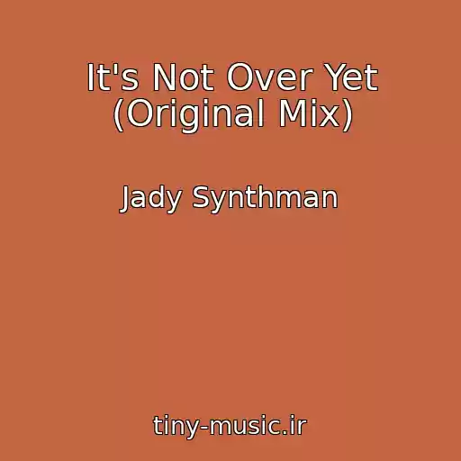 کاور آهنگ It's Not Over Yet (Original Mix) از Jady Synthman