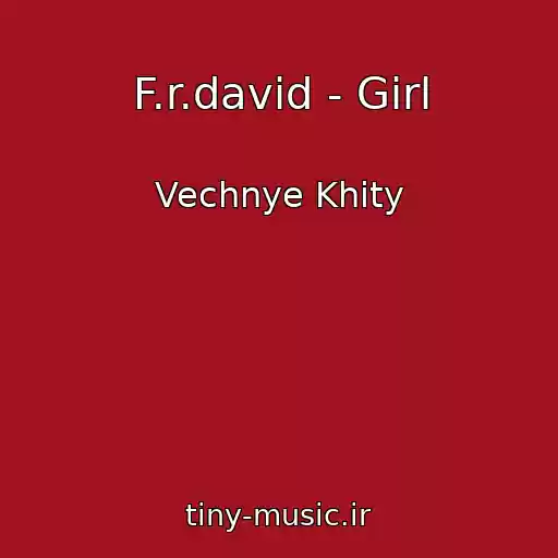 کاور آهنگ F.r.david - Girl از Vechnye Khity