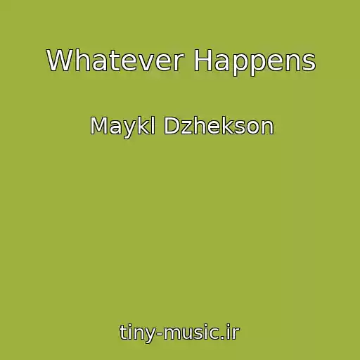 کاور آهنگ Whatever Happens از Maykl Dzhekson