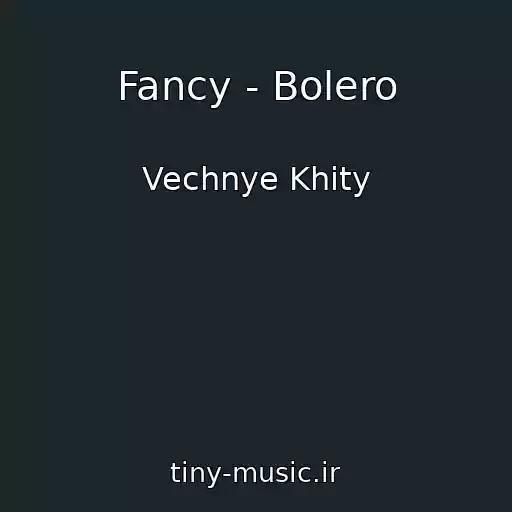 کاور آهنگ Fancy - Bolero از Vechnye Khity