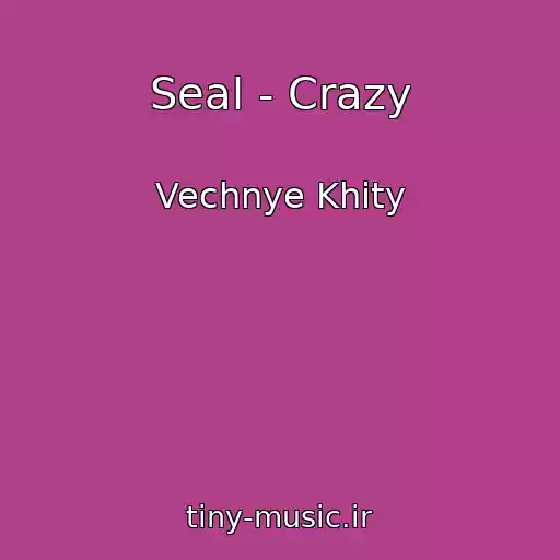 کاور آهنگ Seal - Crazy از Vechnye Khity