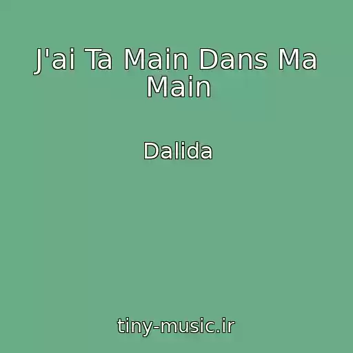 کاور آهنگ J'ai Ta Main Dans Ma Main از Dalida