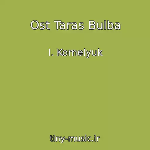 کاور آهنگ Ost Taras Bulba از I. Kornelyuk