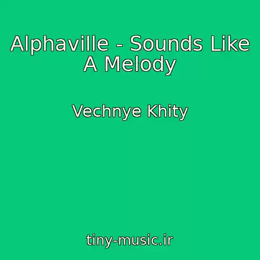 کاور آهنگ Alphaville - Sounds Like A Melody از Vechnye Khity