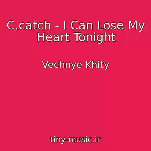 کاور آهنگ C.catch - I Can Lose My Heart Tonight از Vechnye Khity