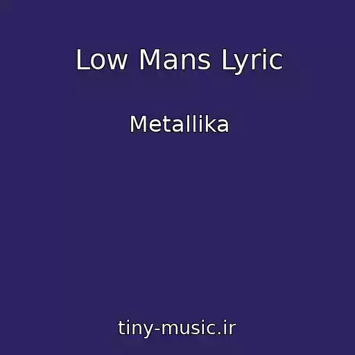 کاور آهنگ Low Mans Lyric از Metallika
