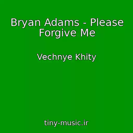کاور آهنگ Bryan Adams - Please Forgive Me از Vechnye Khity