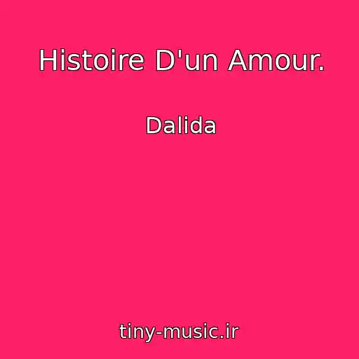 کاور آهنگ Histoire D'un Amour. از Dalida