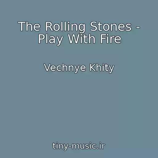 کاور آهنگ The Rolling Stones - Play With Fire از Vechnye Khity