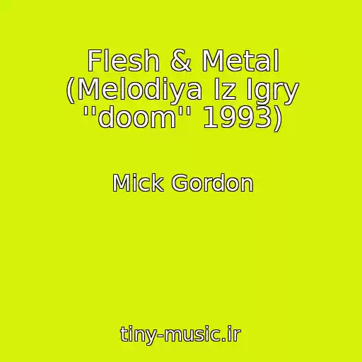 کاور آهنگ Flesh & Metal (Melodiya Iz Igry ''doom'' 1993) از Mick Gordon