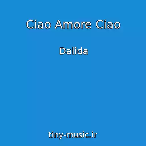 کاور آهنگ Ciao Amore Ciao از Dalida