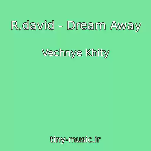 کاور آهنگ R.david - Dream Away از Vechnye Khity