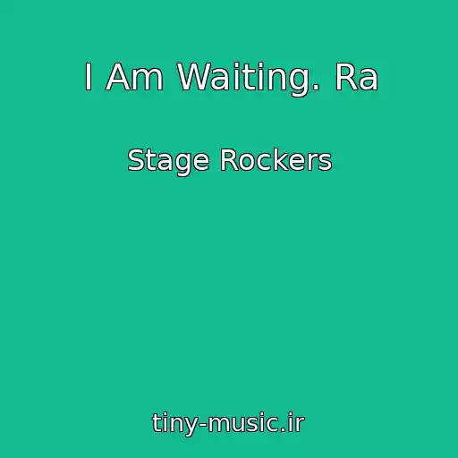 کاور آهنگ I Am Waiting. Ra از Stage Rockers