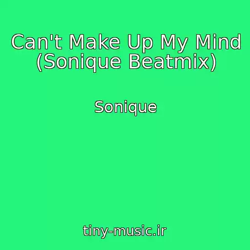 کاور آهنگ Can't Make Up My Mind (Sonique Beatmix) از Sonique