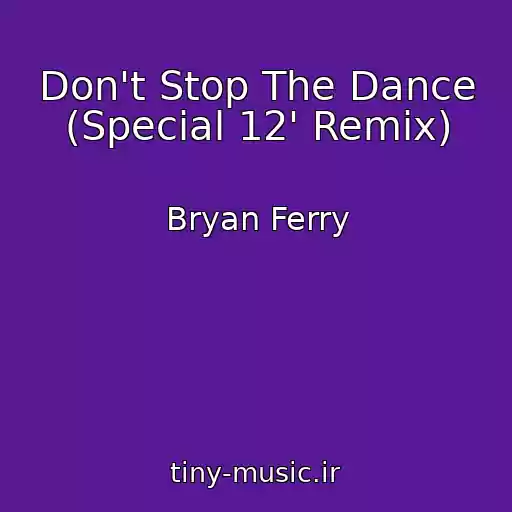 کاور آهنگ Don't Stop The Dance (Special 12' Remix) از Bryan Ferry