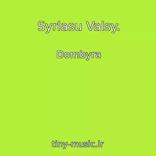 کاور آهنگ Syrlasu Valsy. از Dombyra