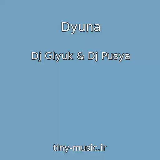 کاور آهنگ Dyuna از Dj Glyuk & Dj Pusya