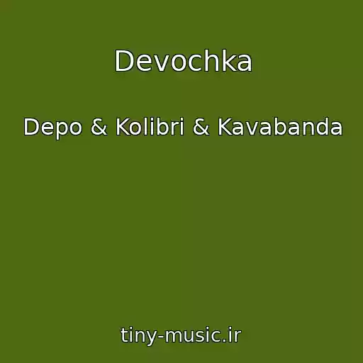 کاور آهنگ Devochka از Depo & Kolibri & Kavabanda