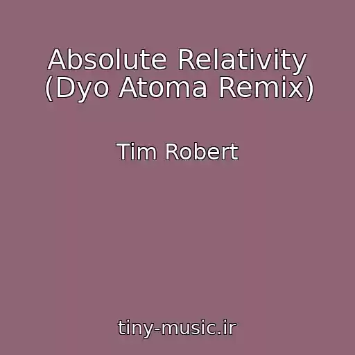 کاور آهنگ Absolute Relativity (Dyo Atoma Remix) از Tim Robert