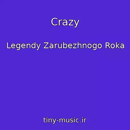 کاور آهنگ Crazy از Legendy Zarubezhnogo Roka