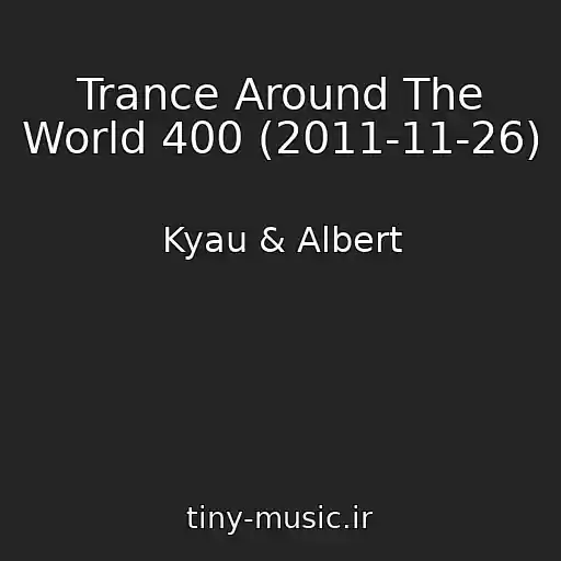کاور آهنگ Trance Around The World 400 (2011-11-26) از Kyau & Albert